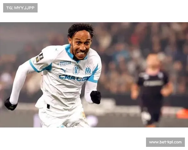 奥巴梅扬替补登场，马赛锋线效率待提升